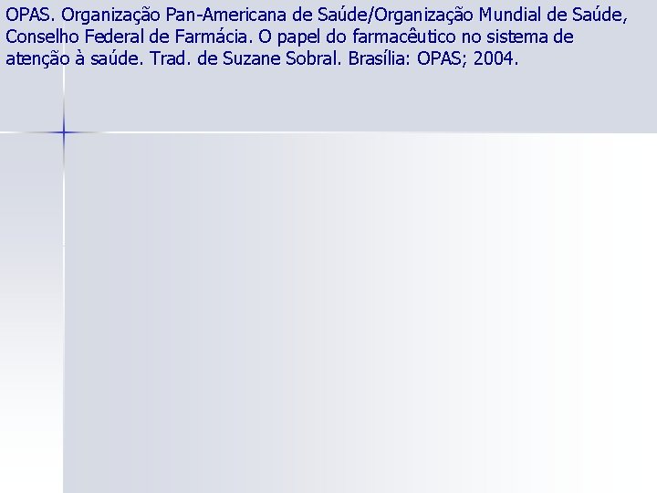 OPAS. Organização Pan-Americana de Saúde/Organização Mundial de Saúde, Conselho Federal de Farmácia. O papel