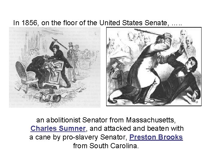 In 1856, on the floor of the United States Senate, …. . an abolitionist