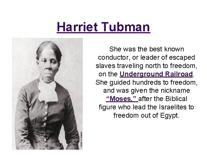 Harriet Tubman She was the best known conductor, or leader of escaped slaves traveling