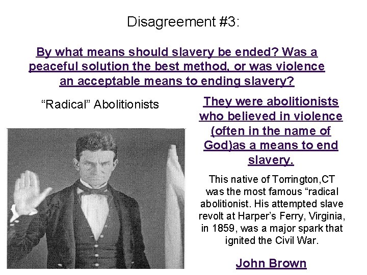 Disagreement #3: By what means should slavery be ended? Was a peaceful solution the
