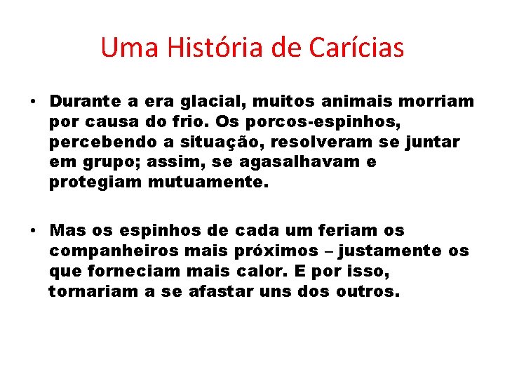 Uma História de Carícias • Durante a era glacial, muitos animais morriam por causa