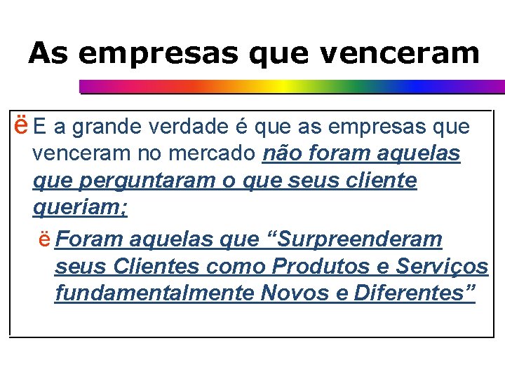 As empresas que venceram ë E a grande verdade é que as empresas que