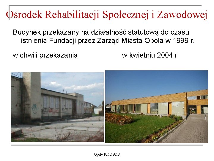 Ośrodek Rehabilitacji Społecznej i Zawodowej Budynek przekazany na działalność statutową do czasu istnienia Fundacji