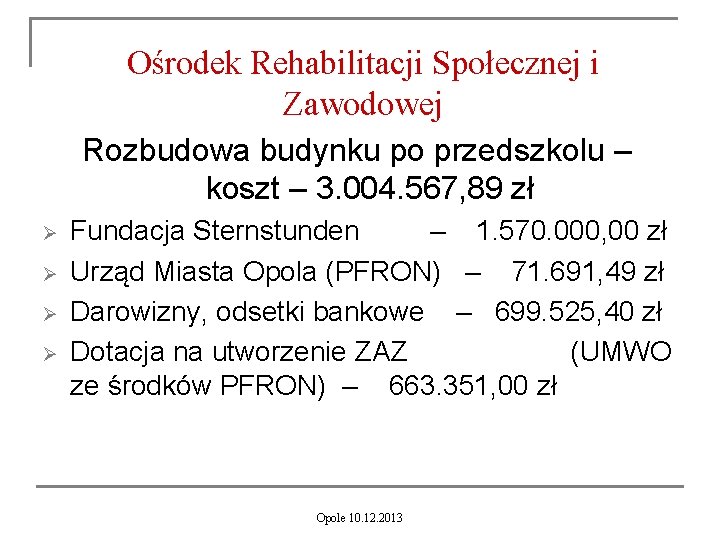 Ośrodek Rehabilitacji Społecznej i Zawodowej Rozbudowa budynku po przedszkolu – koszt – 3. 004.