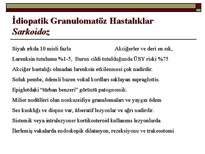 İdiopatik Granulomatöz Hastalıklar Sarkoidoz Siyah ırkda 10 misli fazla Akciğerler ve deri en sık,