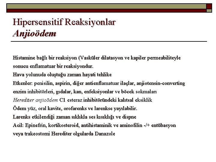 Hipersensitif Reaksiyonlar Anjioödem Histamine bağlı bir reaksiyon (Vasküler dilatasyon ve kapiler permeabiliteyle sonucu enflamatuar