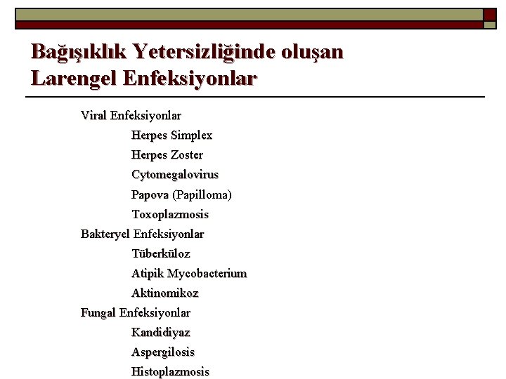 Bağışıklık Yetersizliğinde oluşan Larengel Enfeksiyonlar Viral Enfeksiyonlar Herpes Simplex Herpes Zoster Cytomegalovirus Papova (Papilloma)