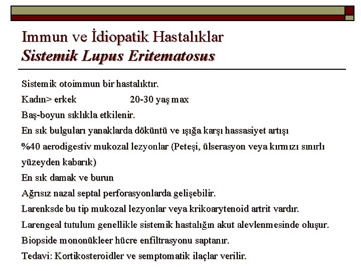 Immun ve İdiopatik Hastalıklar Sistemik Lupus Eritematosus Sistemik otoimmun bir hastalıktır. Kadın> erkek 20