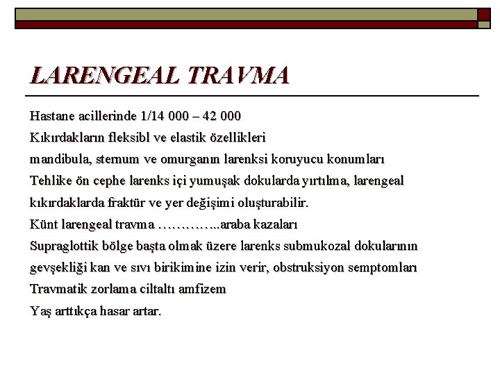 LARENGEAL TRAVMA Hastane acillerinde 1/14 000 – 42 000 Kıkırdakların fleksibl ve elastik özellikleri