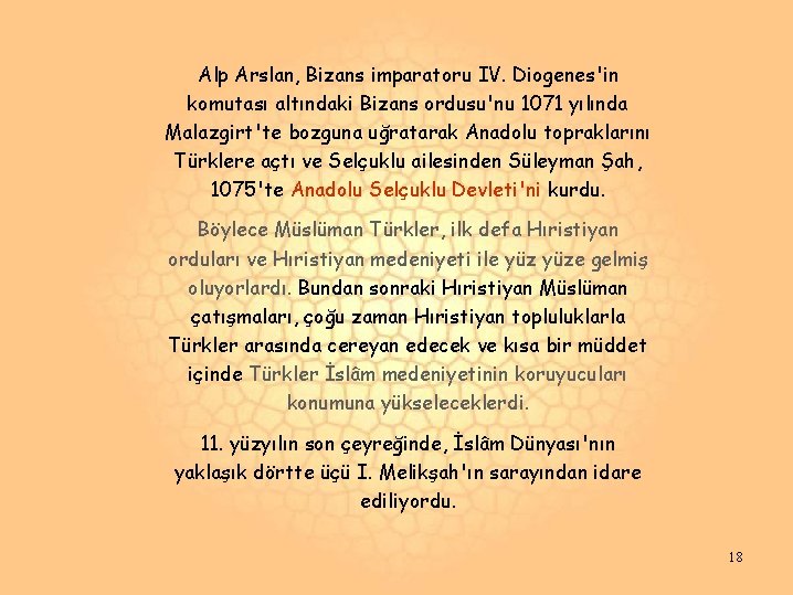 Alp Arslan, Bizans imparatoru IV. Diogenes'in komutası altındaki Bizans ordusu'nu 1071 yılında Malazgirt'te bozguna