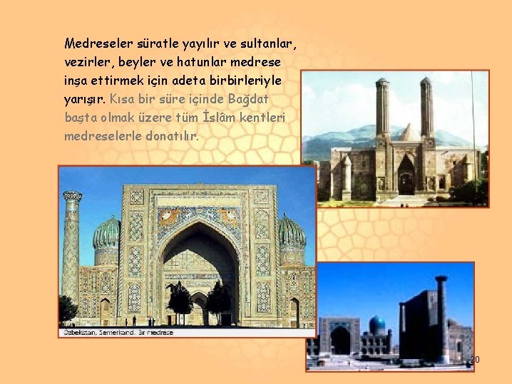 Medreseler süratle yayılır ve sultanlar, vezirler, beyler ve hatunlar medrese inşa ettirmek için adeta