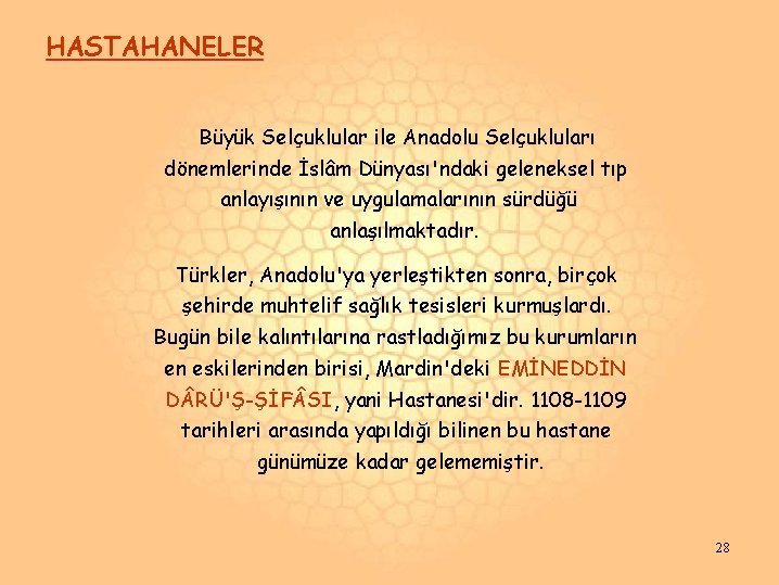 HASTAHANELER Büyük Selçuklular ile Anadolu Selçukluları dönemlerinde İslâm Dünyası'ndaki geleneksel tıp anlayışının ve uygulamalarının