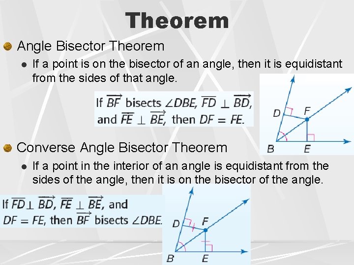 Theorem Angle Bisector Theorem l If a point is on the bisector of an