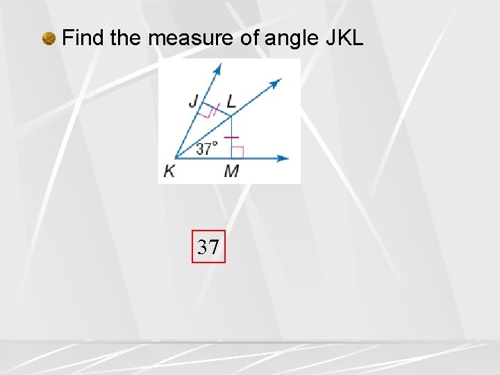 Find the measure of angle JKL 37 