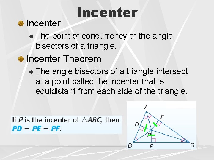 Incenter l Incenter The point of concurrency of the angle bisectors of a triangle.