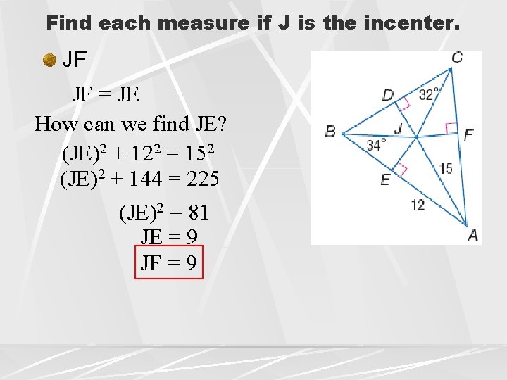 Find each measure if J is the incenter. JF JF = JE How can