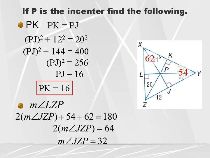 If P is the incenter find the following. PK PK = PJ (PJ)2 +
