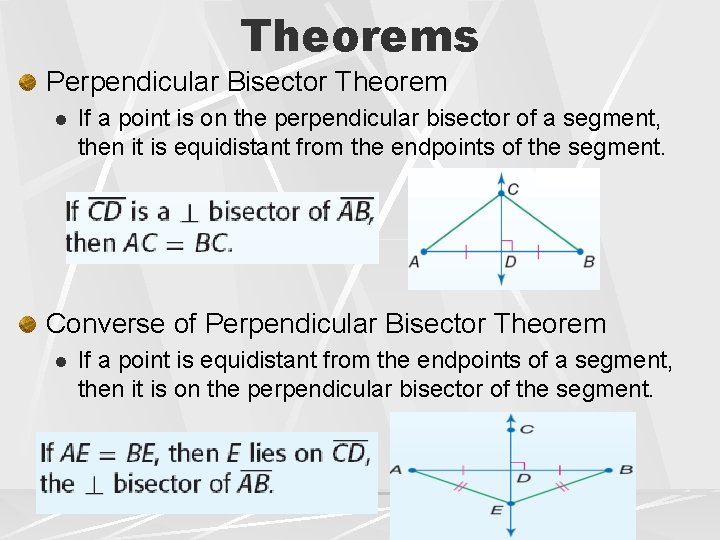 Theorems Perpendicular Bisector Theorem l If a point is on the perpendicular bisector of