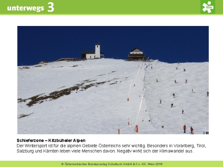 3 Schieferzone – Kitzbüheler Alpen Der Wintersport ist für die alpinen Gebiete Österreichs sehr