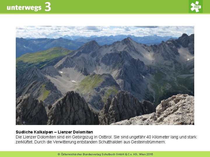 3 Südliche Kalkalpen – Lienzer Dolomiten Die Lienzer Dolomiten sind ein Gebirgszug in Osttirol.