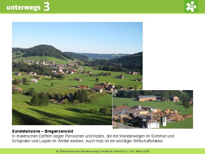 3 Sandsteinzone – Bregenzerwald In malerischen Dörfern liegen Pensionen und Hotels, die mit Wanderwegen