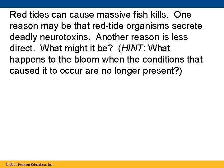 Red tides can cause massive fish kills. One reason may be that red-tide organisms
