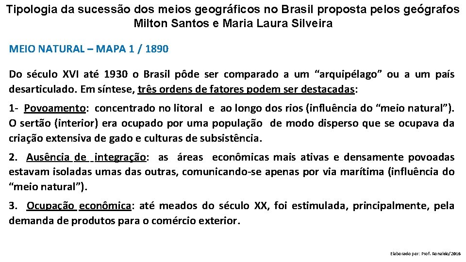 Tipologia da sucessão dos meios geográficos no Brasil proposta pelos geógrafos Milton Santos e