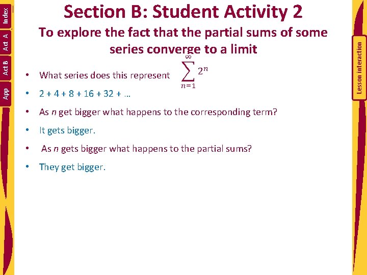 To explore the fact that the partial sums of some series converge to a