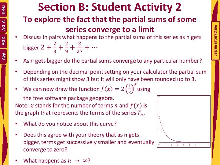  To explore the fact that the partial sums of some series converge to