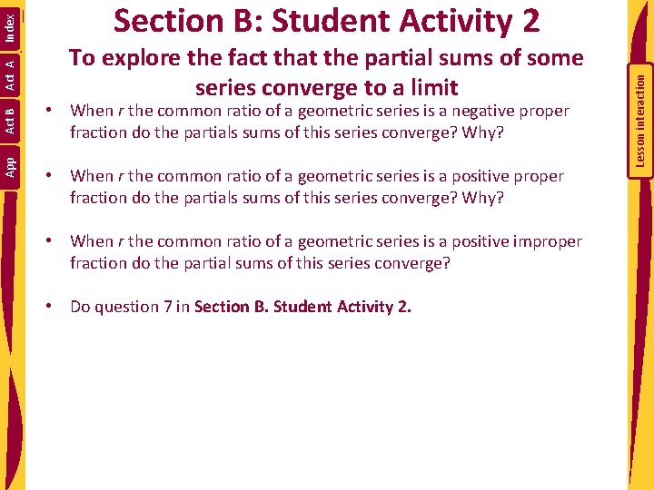 To explore the fact that the partial sums of some series converge to a
