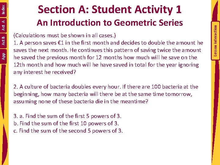 An Introduction to Geometric Series (Calculations must be shown in all cases. ) 1.