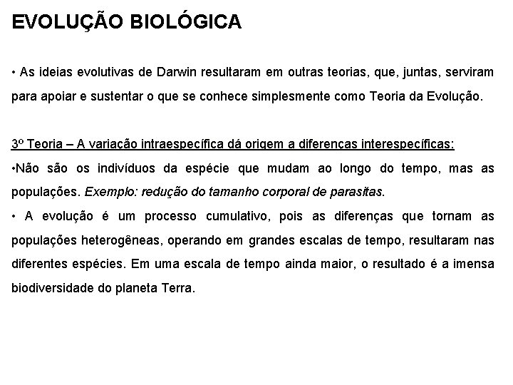 EVOLUÇÃO BIOLÓGICA • As ideias evolutivas de Darwin resultaram em outras teorias, que, juntas,