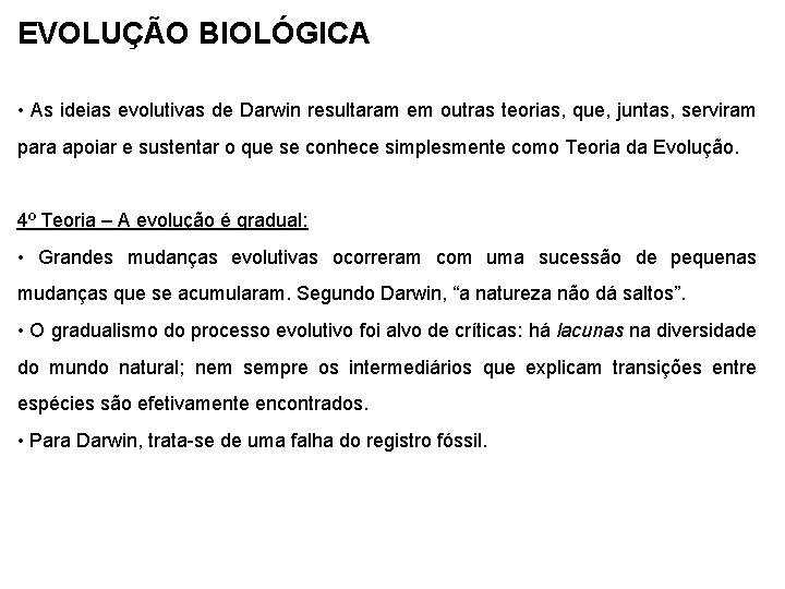 EVOLUÇÃO BIOLÓGICA • As ideias evolutivas de Darwin resultaram em outras teorias, que, juntas,