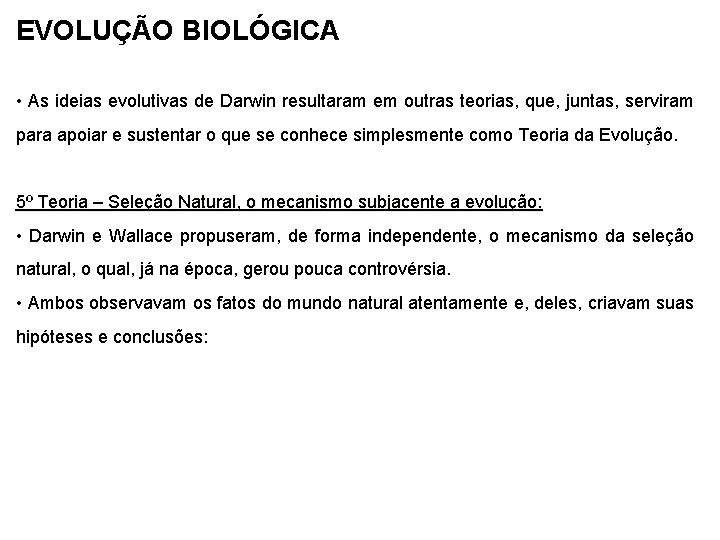EVOLUÇÃO BIOLÓGICA • As ideias evolutivas de Darwin resultaram em outras teorias, que, juntas,