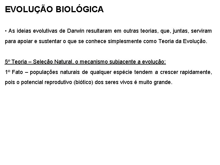 EVOLUÇÃO BIOLÓGICA • As ideias evolutivas de Darwin resultaram em outras teorias, que, juntas,