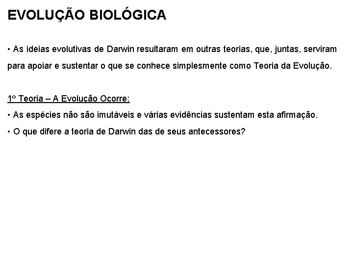 EVOLUÇÃO BIOLÓGICA • As ideias evolutivas de Darwin resultaram em outras teorias, que, juntas,