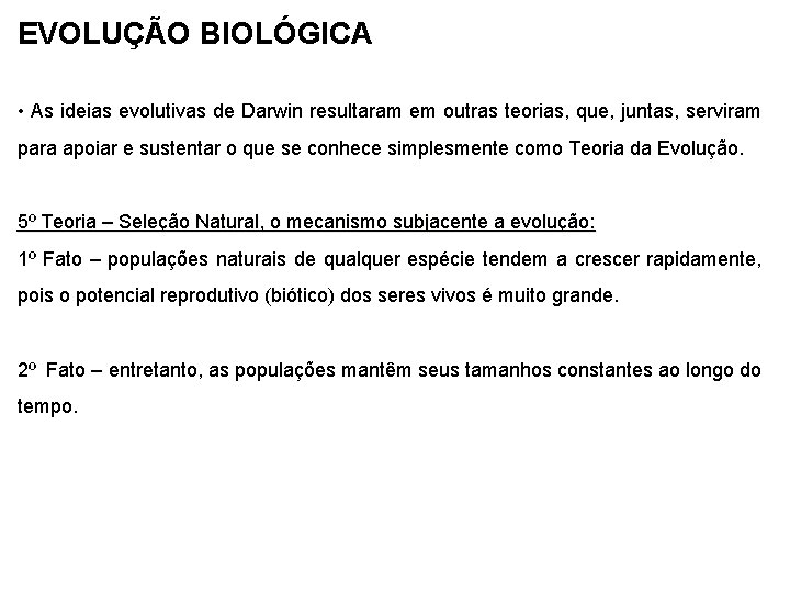 EVOLUÇÃO BIOLÓGICA • As ideias evolutivas de Darwin resultaram em outras teorias, que, juntas,