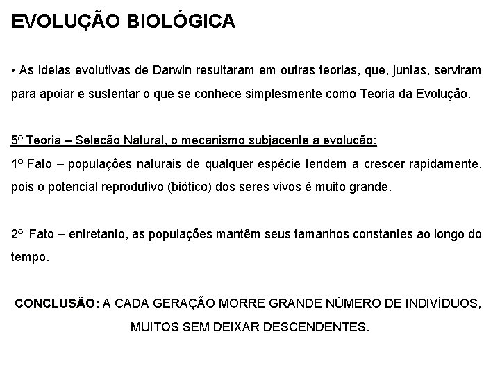 EVOLUÇÃO BIOLÓGICA • As ideias evolutivas de Darwin resultaram em outras teorias, que, juntas,