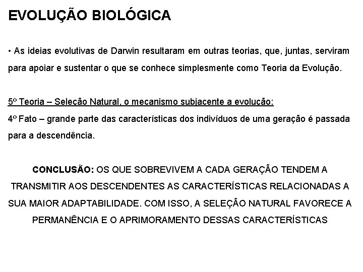 EVOLUÇÃO BIOLÓGICA • As ideias evolutivas de Darwin resultaram em outras teorias, que, juntas,