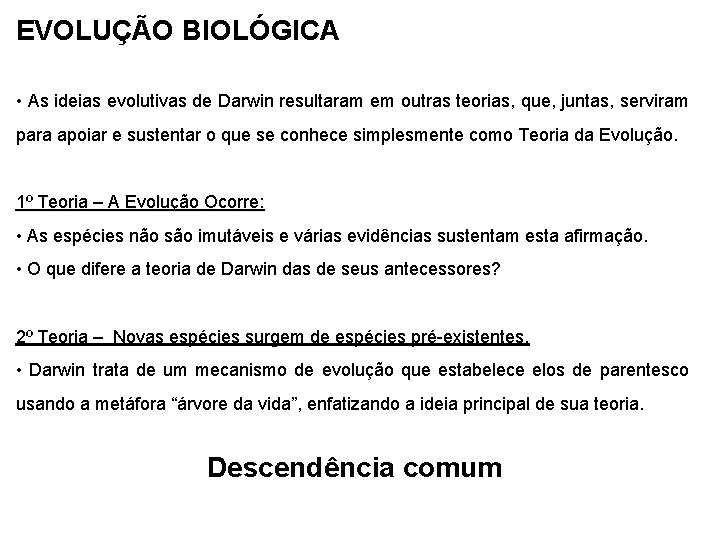 EVOLUÇÃO BIOLÓGICA • As ideias evolutivas de Darwin resultaram em outras teorias, que, juntas,