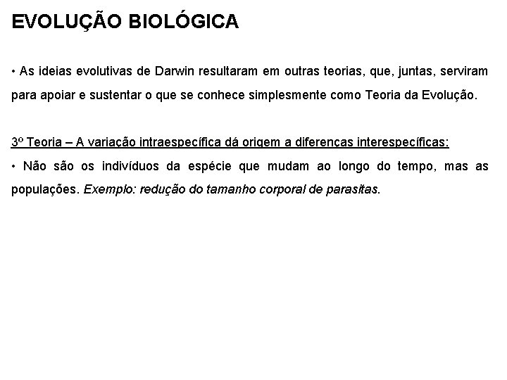 EVOLUÇÃO BIOLÓGICA • As ideias evolutivas de Darwin resultaram em outras teorias, que, juntas,