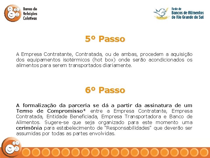 5º Passo A Empresa Contratante, Contratada, ou de ambas, procedem a aquisição dos equipamentos