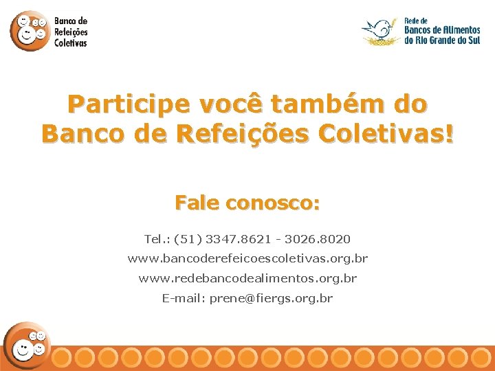 Participe você também do Banco de Refeições Coletivas! Fale conosco: Tel. : (51) 3347.