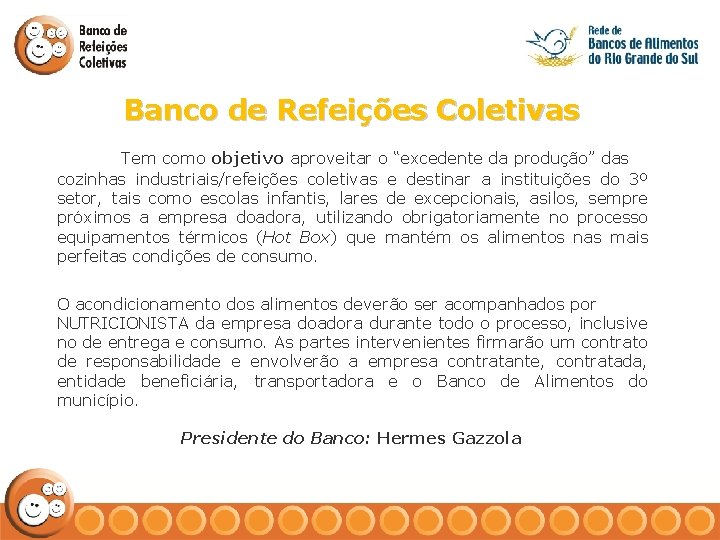 Banco de Refeições Coletivas Tem como objetivo aproveitar o “excedente da produção” das cozinhas