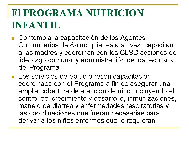 El PROGRAMA NUTRICION INFANTIL n n Contempla la capacitación de los Agentes Comunitarios de