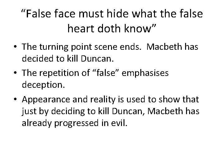 “False face must hide what the false heart doth know” • The turning point