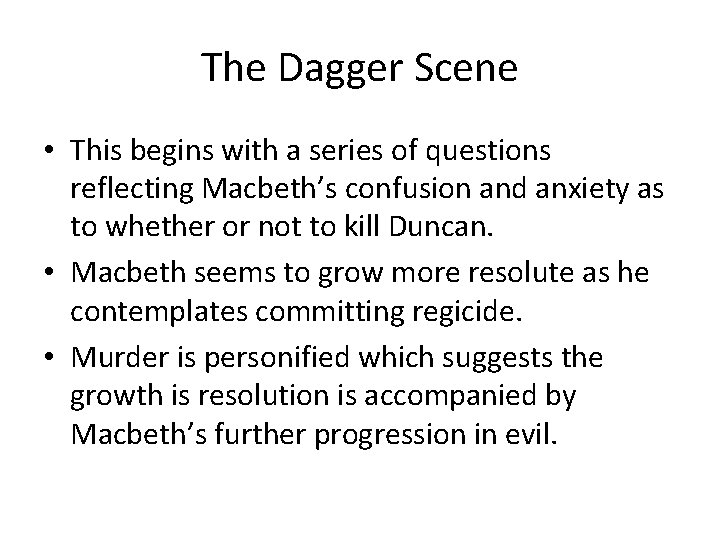 The Dagger Scene • This begins with a series of questions reflecting Macbeth’s confusion