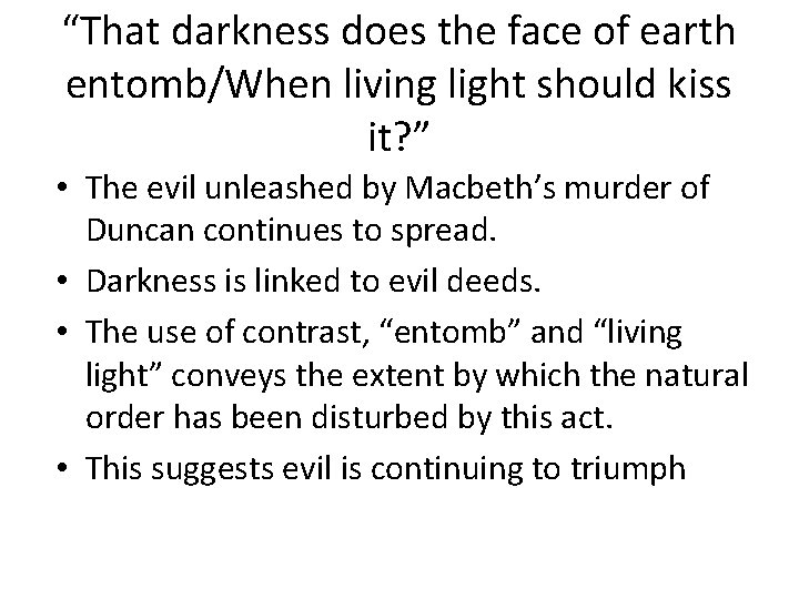 “That darkness does the face of earth entomb/When living light should kiss it? ”