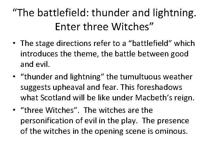“The battlefield: thunder and lightning. Enter three Witches” • The stage directions refer to