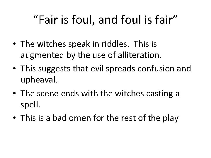 “Fair is foul, and foul is fair” • The witches speak in riddles. This